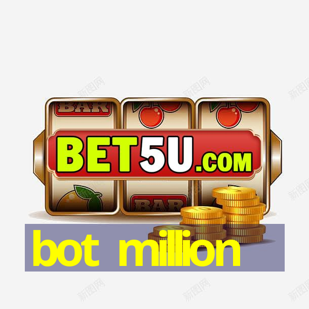 bot million